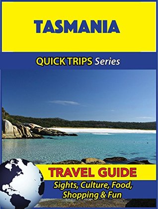 Read Online Tasmania Travel Guide (Quick Trips Series): Sights, Culture, Food, Shopping & Fun - Jennifer Kelly file in PDF