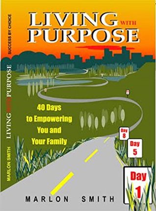 Read Living With Purpose: 40 Days to Empowering You and Your Family - Marlon Smith | ePub