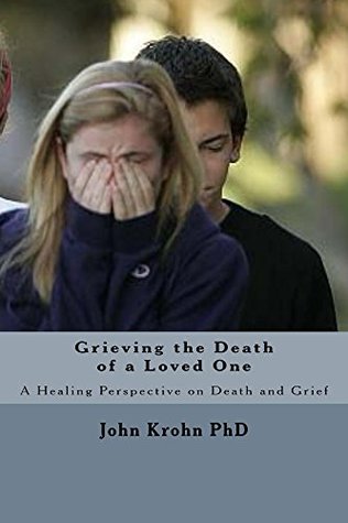 Download Grieving the Death of a Loved One: The pathway of grief is one of the most painful pilgrimages that any person will ever take - John Krohn file in PDF