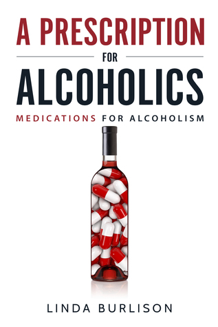Download A Prescription for Alcoholics: Medications for Alcoholism - Linda Burlison | ePub