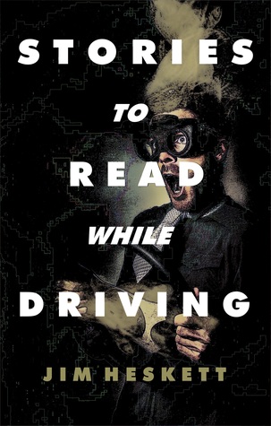 Read Stories to Read While Driving: Kill the King and Other Tales - Jim Heskett | ePub