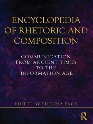 Download Encyclopedia of Rhetoric and Composition: Communication from Ancient Times to the Information Age - Theresa Jarnagi Enos | PDF