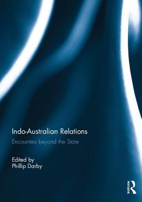Read Indo-Australian Relations: Encounters Beyond the State - Philip Darby | PDF