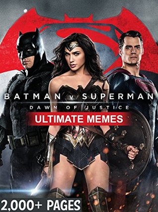 Full Download BATMAN v SUPERMAN: The Best Batman v. Superman Dawn of Justice Ultimate Memes and Funny Pictures! Bonus Memes Included - 2,000 Pages total! - Memes | ePub