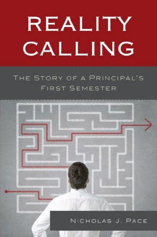 Full Download Reality Calling: The Story of a Principal's First Semester - Nicholas J. Pace | ePub