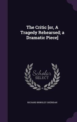 Download The Critic [Or, a Tragedy Rehearsed; A Dramatic Piece] - Richard Brinsley Sheridan | PDF