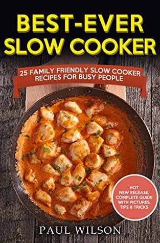 Read Online Best-Ever Slow Cooker:25 Family Friendly Slow Cooker Recipes for Busy People - Jeff Madison file in PDF