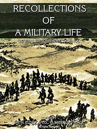 Read Online Recollections of a Military Life (Illustrations) - John Adye | ePub
