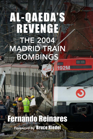 Download Al-Qaeda's Revenge: The 2004 Madrid Train Bombings - Fernando Reinares file in PDF