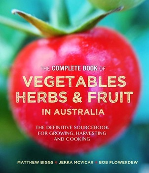 Read Online Complete Book of Vegetables, Herbs and Fruit in Australia - Matthew Biggs file in PDF