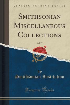 Read Smithsonian Miscellaneous Collections, Vol. 97 (Classic Reprint) - Smithsonian Institution | ePub
