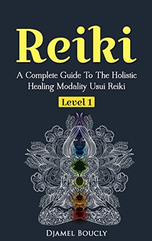 Download Reiki: Reiki For Beginners, A Complete Guide To The Holistic Healing Modality Usui Reiki Level 1, Reiki Manual, FREE GIFT INCLUDED Heal Yourself And Increase Your Energy With Reiki - Djamel Boucly file in ePub