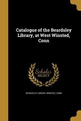 Read Catalogue of the Beardsley Library, at West Winsted, Conn - Winsted Conn Beardsley Library file in PDF