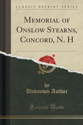 Download Memorial of Onslow Stearns, Concord, N. H (Classic Reprint) - Unknown | ePub