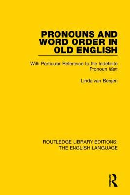 Read Online Pronouns and Word Order in Old English: With Particular Reference to the Indefinite Pronoun Man - Linda Van Bergen file in ePub