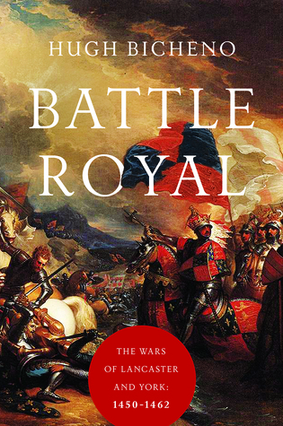 Download Battle Royal: The Wars of the Roses: 1440-1462 - Hugh Bicheno file in ePub