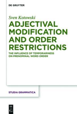 Read Online Adjectival Modification and Order Restrictions: The Influence of Temporariness on Prenominal Word Order - Sven Kotowski | ePub