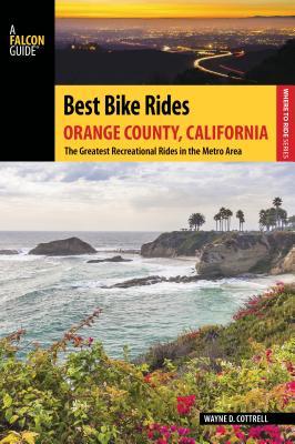 Read Best Bike Rides Orange County, California: The Greatest Recreational Rides in the Metro Area - Wayne D. Cottrell file in PDF