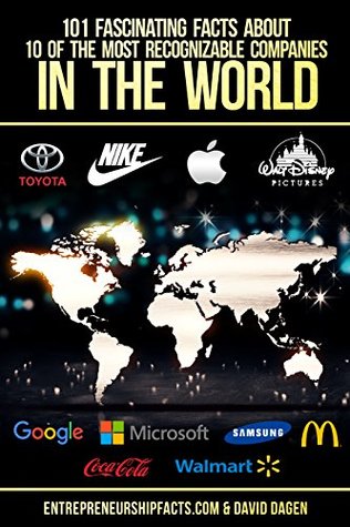 Download 101 Fascinating Facts About 10 Of The Most Recognizable Companies In The World: Walt Disney, McDonald's, Google, Apple, Nike, Coca-cola, Walmart, Microsoft, Samsung, Toyota - Entrepreneurship Facts | ePub