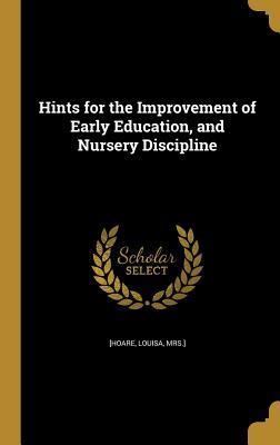 Full Download Hints for the Improvement of Early Education, and Nursery Discipline - Louisa Gurney Hoare | PDF