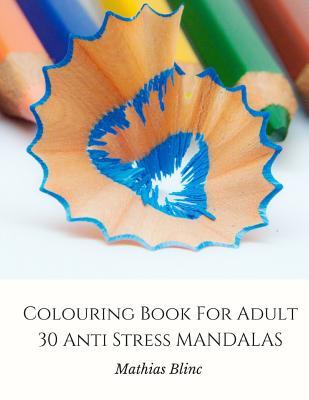 Read Colouring Book for Adult - 30 Anti Stress Mandalas - Mathias Blinc | PDF