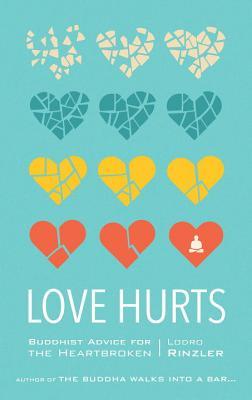 Read Love Hurts: Buddhist Advice for the Heartbroken - Lodro Rinzler file in ePub