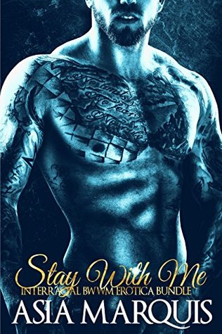 Read Stay With Me (Interracial BWWM Erotic Romance Bundle) - Asia Marquis file in PDF