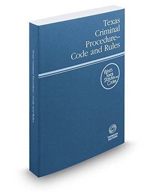 Full Download Texas Criminal Procedure Code and Rules, 2016 ed. (West's Texas Statutes and Codes) - Thomson West file in PDF