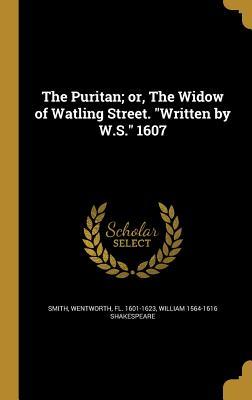 Read The Puritan; Or, the Widow of Watling Street. Written by W.S. 1607 - William Shakespeare file in PDF