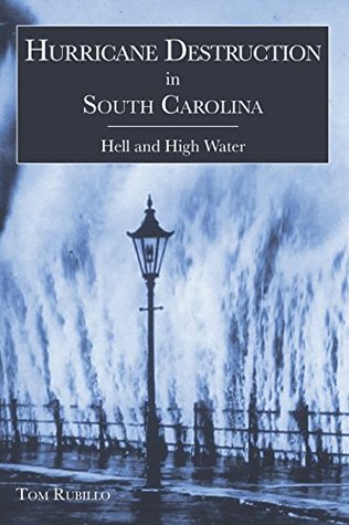 Full Download Hurricane Destruction in South Carolina: Hell and High Water (Disaster) - Tom Rubillo | ePub