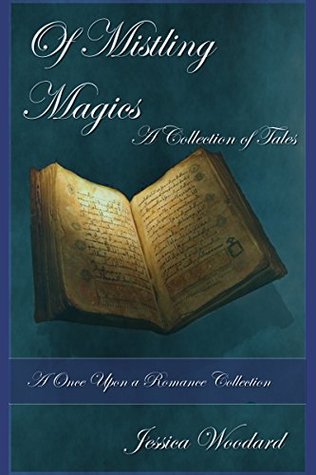 Read Online Of Mistling Magics: A Collection of Tales (Once Upon a Romance Book 4) - Jessica Woodard | ePub