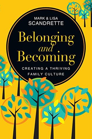 Read Belonging and Becoming: Creating a Thriving Family Culture - Mark Scandrette file in PDF