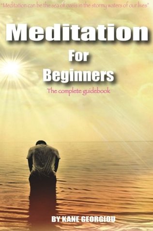 Download Meditation For Beginners: The complete guidebook - Mr Kane Georgiou | PDF
