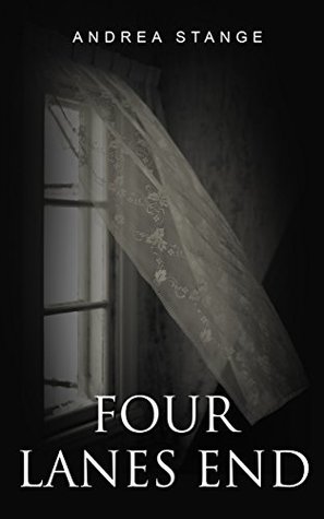 Download Four Lanes End: A lively novel filled with history, curiosity and ghostly encounters - Andrea Stange file in PDF