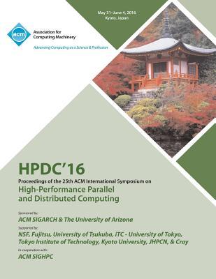 Full Download HPDC 16 25th International Symposium on High Performance Parallel & Distributed Computing - Hpdc 16 Conference Committee file in PDF