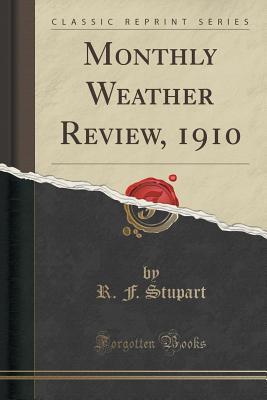 Full Download Monthly Weather Review, 1910 (Classic Reprint) - R F Stupart | ePub