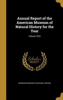 Read Annual Report of the American Museum of Natural History for the Year; Volume 1916 - American Museum of Natural History | ePub