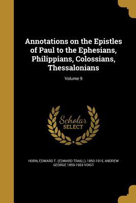 Full Download Annotations on the Epistles of Paul to the Ephesians, Philippians, Colossians, Thessalonians; Volume 9 - Andrew George Voigt | PDF