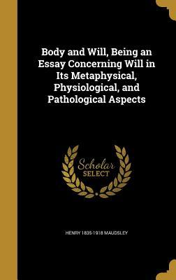 Download Body and Will, Being an Essay Concerning Will in Its Metaphysical, Physiological, and Pathological Aspects - Henry 1835-1918 Maudsley | ePub