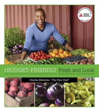 Full Download The Budget-Friendly Fresh and Local Diabetes Cookbook - Charles Mattocks | ePub