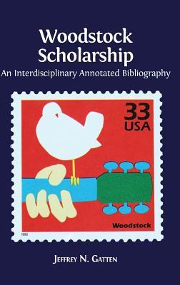 Full Download Woodstock Scholarship: An Interdisciplinary Annotated Bibliography - Jeffrey N Gatten | PDF