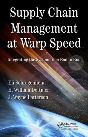Read Online Supply Chain Management at Warp Speed: Integrating the System from End to End - Eli Schragenheim file in PDF