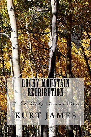 Read Online Rocky Mountain Retribution (Rocky Mountain, #2) - Kurt James | PDF