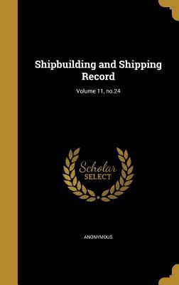 Read Shipbuilding and Shipping Record; Volume 11, No.24 - Anonymous | ePub