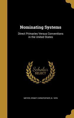 Download Nominating Systems: Direct Primaries Versus Conventions in the United States - Ernst Christopher Meyer | ePub