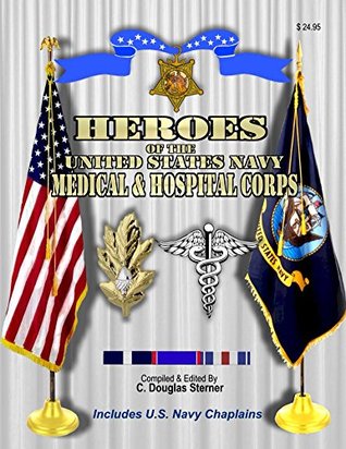Read Online Heroes of the United States Navy Medical & Hospital Corps - C. Douglas Sterner | PDF
