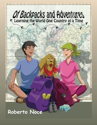 Download Of Backpacks and Adventures: Learning the World One Country at a Time - Roberto Noce | ePub
