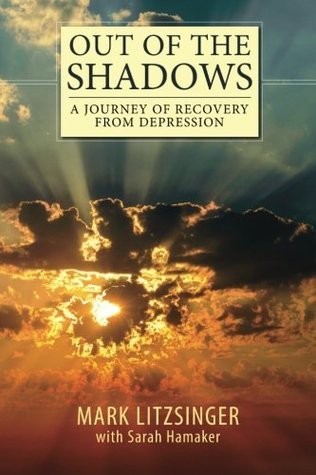 Download Out of the Shadows: A Journey of Recovery From Depression - Mark Litzsinger file in PDF