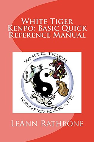 Full Download White Tiger Kenpo: Basic Quick Reference Manual - LeAnn Rathbone | PDF