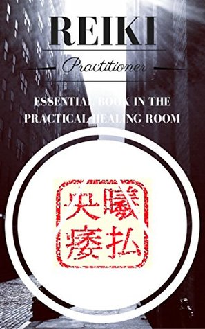 Read Online Reiki Practitioner 2: Essential book for the practical healing room - M.E. Moghazy file in PDF
